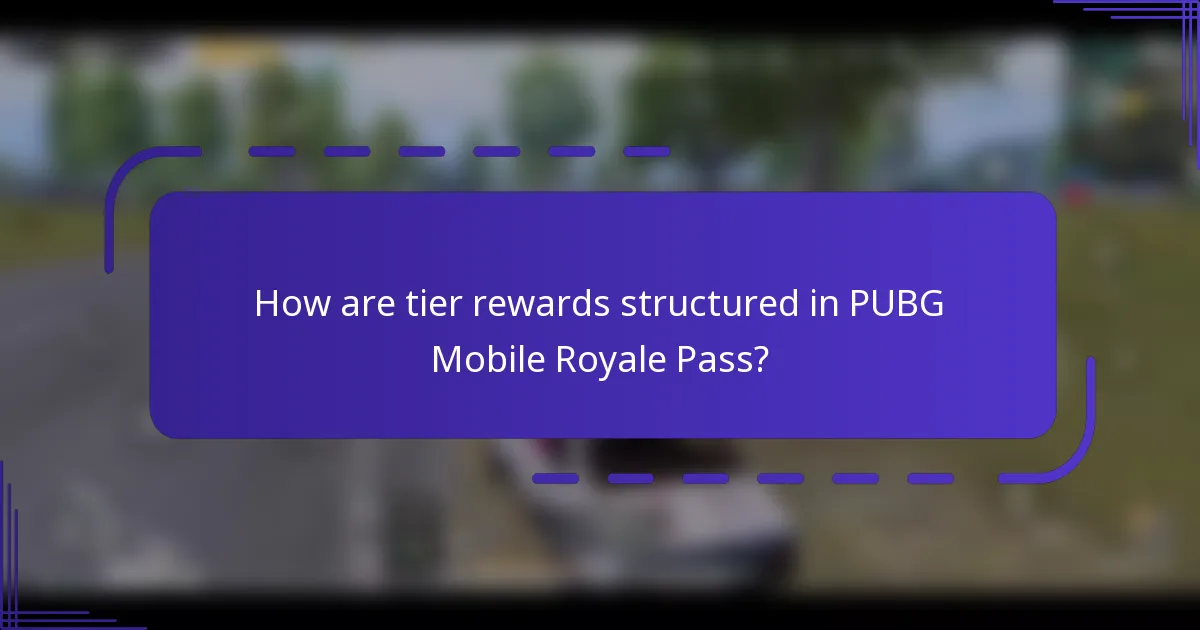 How are tier rewards structured in PUBG Mobile Royale Pass?