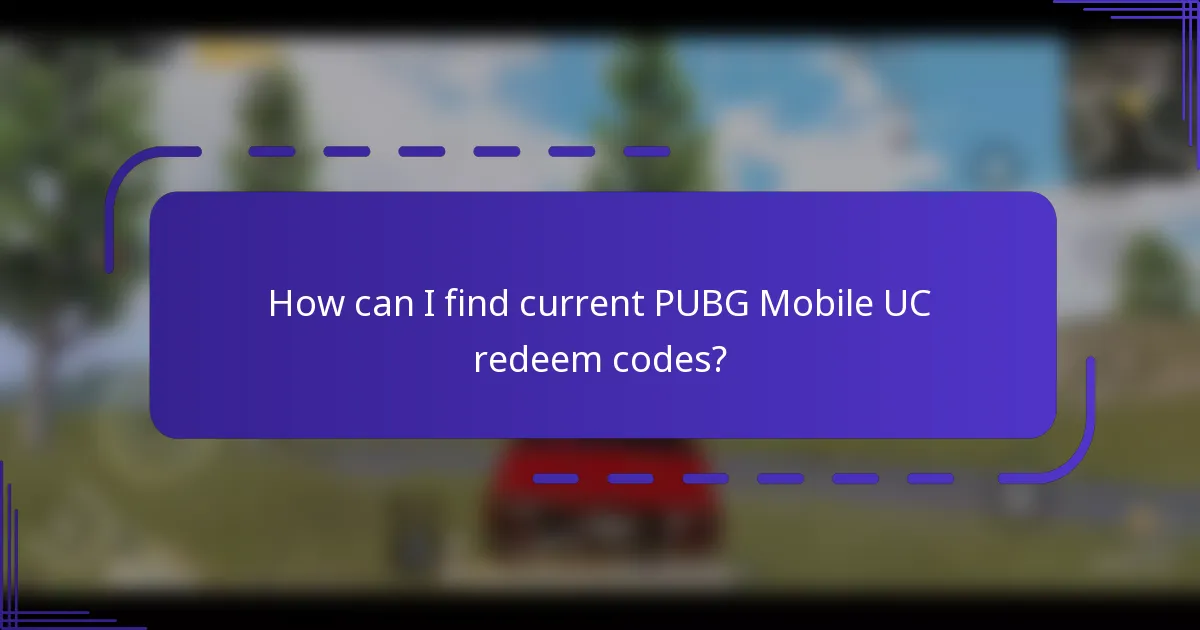 How can I find current PUBG Mobile UC redeem codes?