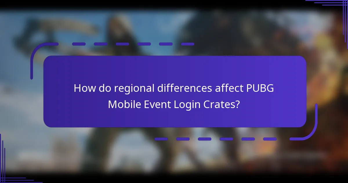 How do regional differences affect PUBG Mobile Event Login Crates?