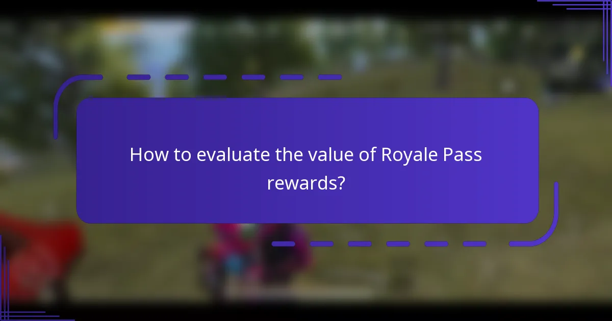 How to evaluate the value of Royale Pass rewards?