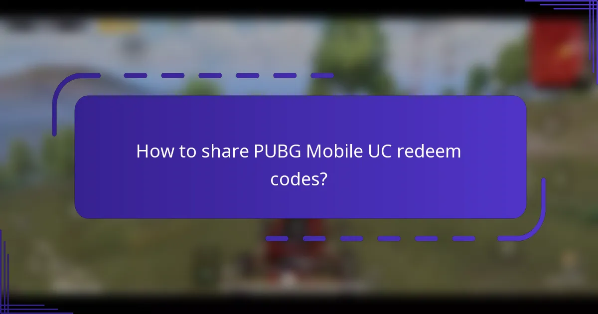 How to share PUBG Mobile UC redeem codes?