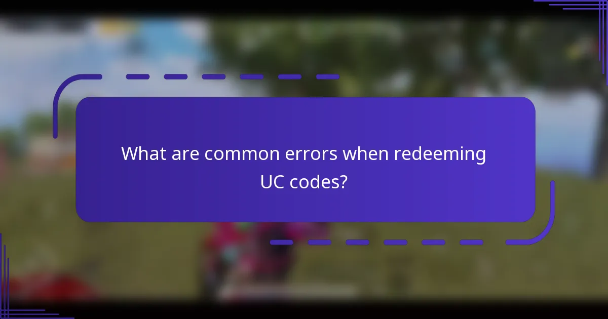 What are common errors when redeeming UC codes?