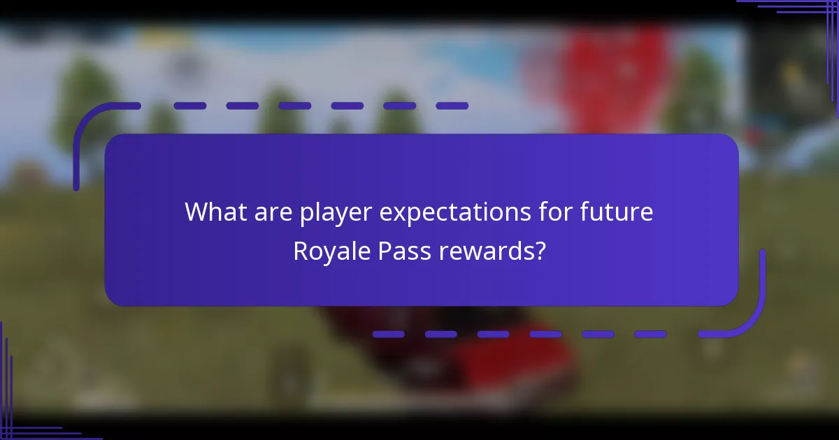 What are player expectations for future Royale Pass rewards?