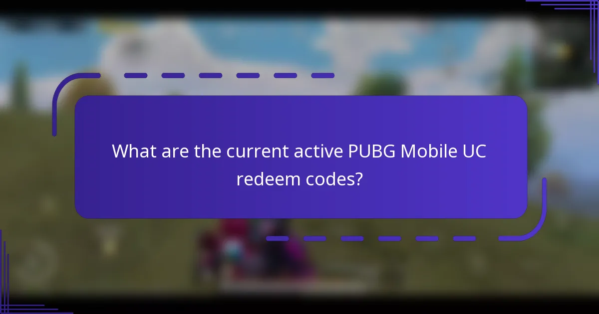 What are the current active PUBG Mobile UC redeem codes?