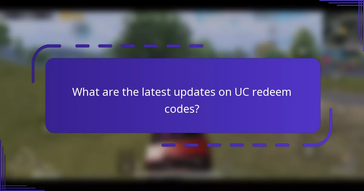 What are the latest updates on UC redeem codes?