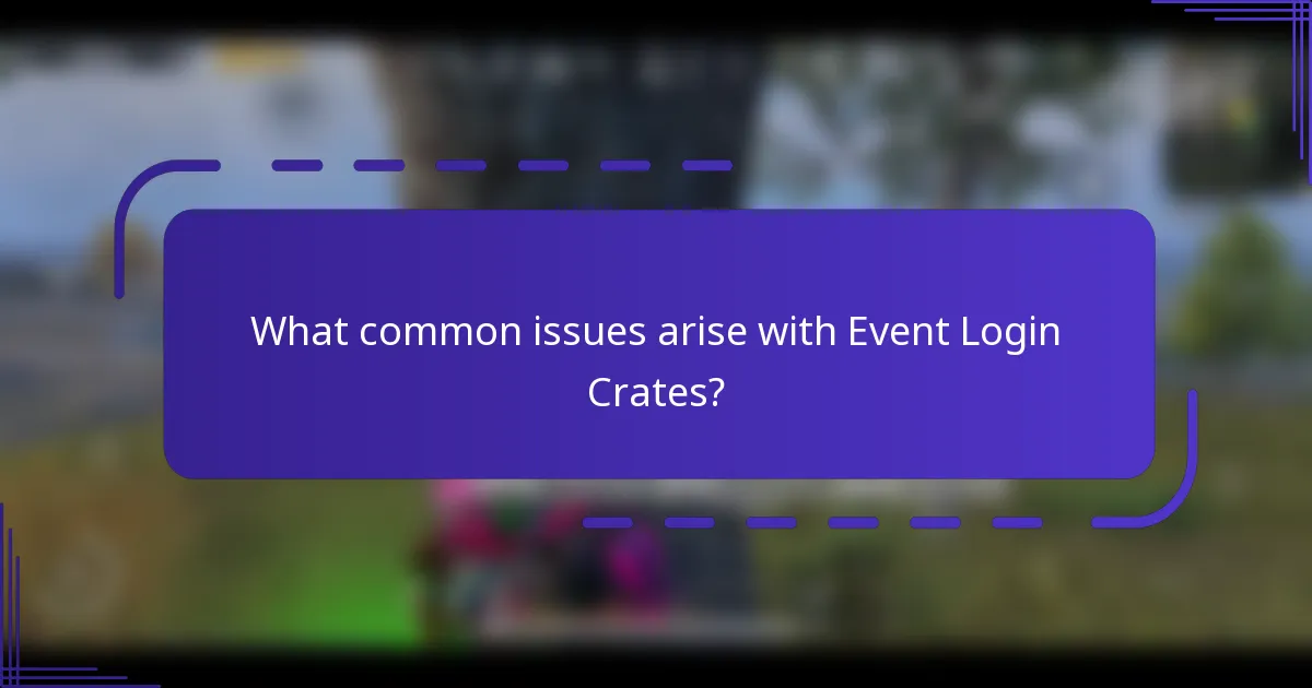 What common issues arise with Event Login Crates?